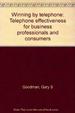 Winning By Telephone: Telephone Effectiveness for Business Professionals and Consumers