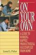 On Your Own: a Guide to Working Happily, Productively, & Successfully From Home