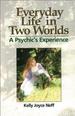 Everyday Life in Two Worlds: a Psychic's Experience