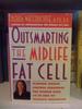 Outsmarting the Midlife Fat Cell: Winning Weight Control Strategies for Women Over 35 to Stay Fit Through Menopause