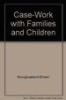 Case-Work With Families and Children