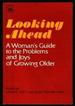 Looking Ahead: a Woman's Guide to the Problems and Joys of Growing Older