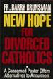 New Hope for Divorced Catholics: a Concerned Pastor Offers Alternatives to Annulment