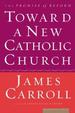 Toward a New Catholic Church: the Promise of Reform