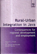 Rural-Urban Integration in Java: Consequences for Regional Development and Employment By and Vincent L. Rotge