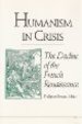 Humanism in Crisis: The Decline of the French Renaissance