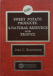 Sweet Potato Products: A Natural Resource for the Tropics