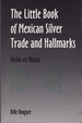Little Book of Mexican Silver Trade and Hallmarks