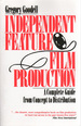 Independent Feature Film Production: a Complete Guide From Concept Through Distribution