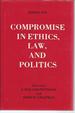 Nomos: Yearbook of the American Society for Political and Legal Philosophy, Volume XXI: Compromise in Ethics, Law, and Politics