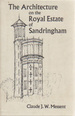 The Architecture on the Royal Estate of Sandringham: an Architectural History With Reproductions of Pencil Sketches