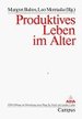 Produktives Leben Im Alter Adia-Stiftung Zur Erforschung Neuer Wege Fr Arbeit Und Soziales Leben Schriftenreihe Band 3 Von Margret Baltes Und Leo Montada Die Beitrge Dieses Bandes Informieren ber Gesundheit, konomische Absicherung, Kognitive...