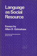 Language as Social Resource, Essays By Allen D. Grimshaw, Selected and Introduced By Anwar S. Dil. (Language Science and National Development Series),