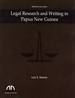 Legal Research and Writing in Papua New Guinea (Melanesia Law Series)