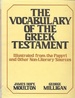 The Vocabulary of the Greek Testament: Illustrated from the Papyri and Other Non-Literary Sources