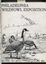 Philadelphia Wildfowl Exposition [Pictorial Natural History, Wild Birds, Wildlife Habitat, Pennyslvania, Fowl History, Etc]
