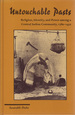 Untouchable Pasts: Religion, Identity, and Power Among a Central Indian Community, 1780-1950 (S U N Y Series in Hindu Studies)