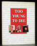 Too Young to Die