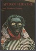 Apidan Theatre and Modern Drama: a Study in a Traditional Yoruba Theatre and Its Influence on Modern Drama By Yoruba Playwrights