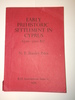 Early Prehistoric Settlement in Cyprus: a Review and Gazetteer of Sites, C.6500-3000 B.C. (British Archaeological Reports)