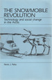 The Snowmobile Revolution Technology and Social Change in the Arctic