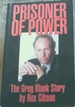 Prisoner of Power: the Greg Blank Story