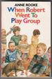 When Robert Went to Play Group