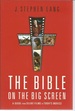 Bible on the Big Screen, the: a Guide From Silent Films to Today's Movies