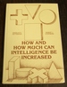 How and How Much Can Intelligence Be Increased