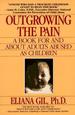 Outgrowing the Pain: a Book for and About Adults Abused as Children