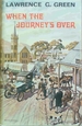 When the Journey's Over: an Incorrigible Old Wanderer's Memories of Travel in the Cape and Far Beyond the Cape; Life in Cities and Solitudes; Rare, Strange and Curious Experiences,