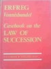 Erfreg Vonnisbundel =: Casebook on the Law of Succession (Manualia Composita) (Afrikaans Edition)