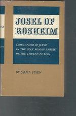 Josel of Rosheim: Commander of Jewry in the Holy Roman Empire of the German Nation