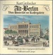 Alt-Berlin: Vom Hinterhof Zur Kaisergalerie: Bildreportagen Aus D. Vergangenen Jh (German Edition)