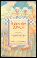 Publisher's Lunch: a Diaglogue Concerning the Secrets of How Publishers Think & What Authors Can Do About It