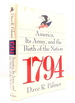 1794: America, Its Army, and the Birth of the Nation