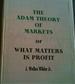 The Adam Theory of Markets Or What Matters is Profit