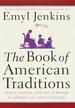 The Book of American Traditions: Stories, Customs, and Rites of Passage to Celeb