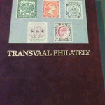 Transvaal Philately: the Stamps, Forgeries, Postal History and Miscellanea of the Transvaal Territories From Inception to Union