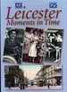 Leicester: Moments in Time