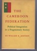 The Cameroon Federation: Political Integration in a Fragmentary Society (Princeton Legacy Library)