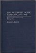 The Southwest Pacific Campaign, 1941-1945: Historiography and Annotated Bibliography (Bibliographies of Battles and Leaders)