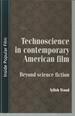 Technoscience in Contemporary American Film: Beyond Science Fiction