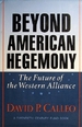 Beyond American Hegemony: the Future of the Western Alliance