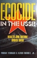 Ecocide in the Ussr: Health and Nature Under Seige