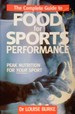The Complete Guide to Food for Sports Performance: Peak Nutrition for Your Sport