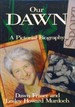 Our Dawn: a Pictorial Biography