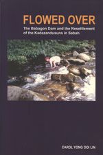 Flowed Over: The Babagon Dam and the Resettlement of Kadazandusuns in Sabah