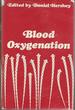 Blood Oxygenation: Proceedings of the International Symposium on Blood Oxygenation Held at the University of Cincinnati, December 1-3, 1969