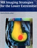 Mr Imaging Strategies for the Lower Extremities